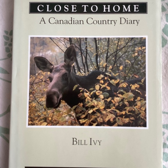 Close to Home - A Canadian Country Diary - Bill Ivy - Picture 1 of 10